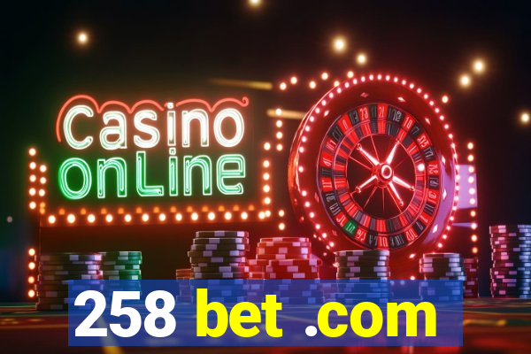 258 bet .com